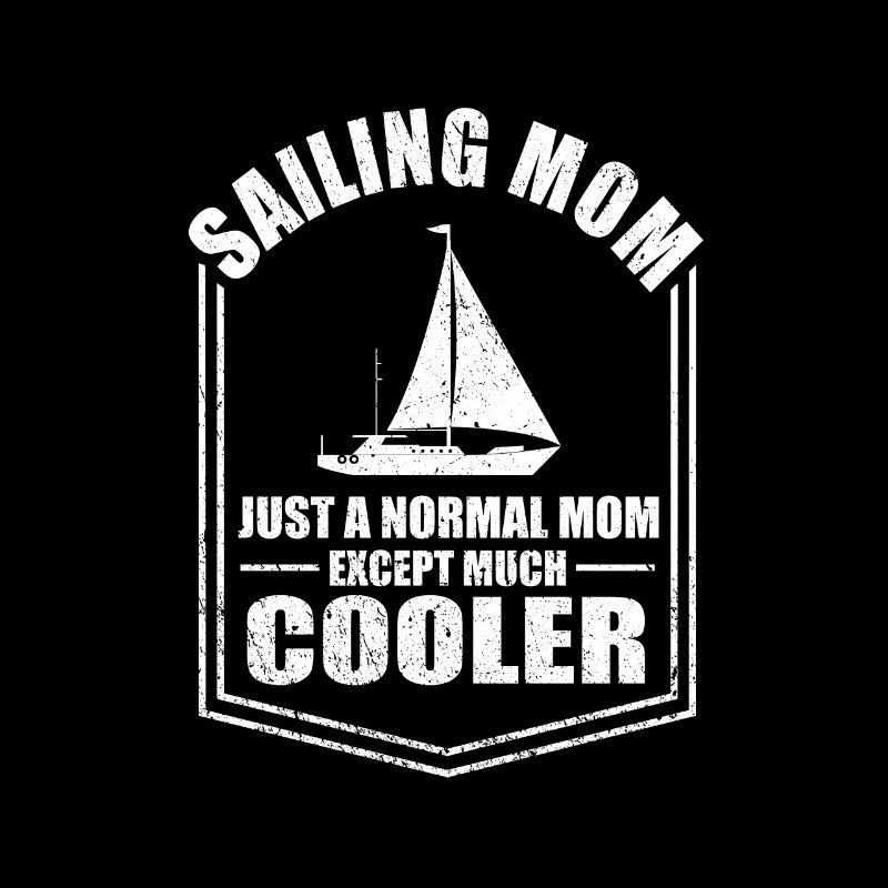 Sailing Mom Just A Normal Mom Except Cooler Mother