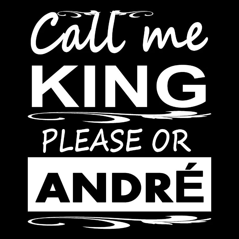 Ich heiße André ich bin André König André Geschenk