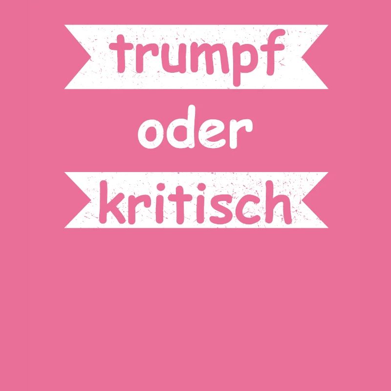 Trumpf oder Kritisch