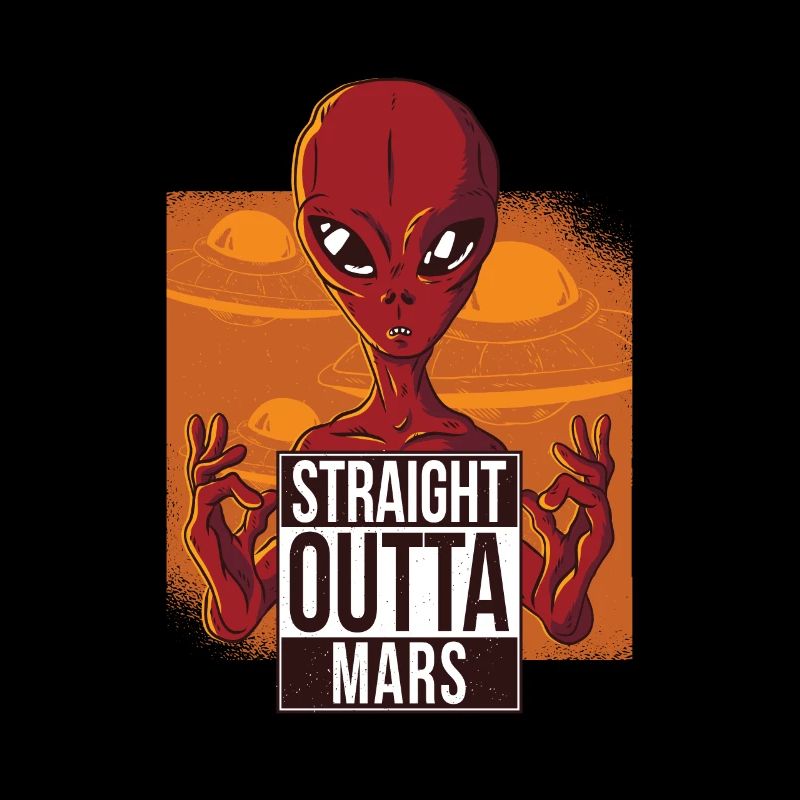 straight outta mars, Alien, Spruch