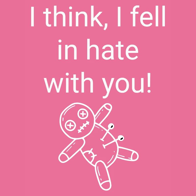 I think I fell in hate with you