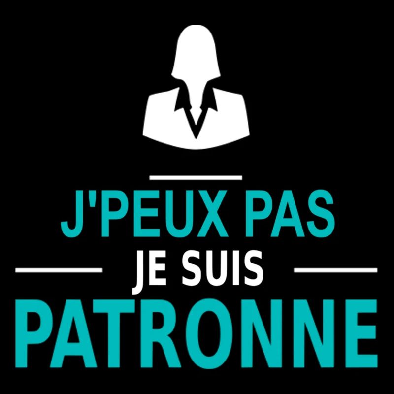 j'peux pas je suis patronne