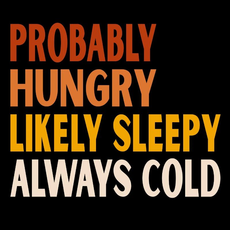 probably hungry likely sleepy always cold Vintage