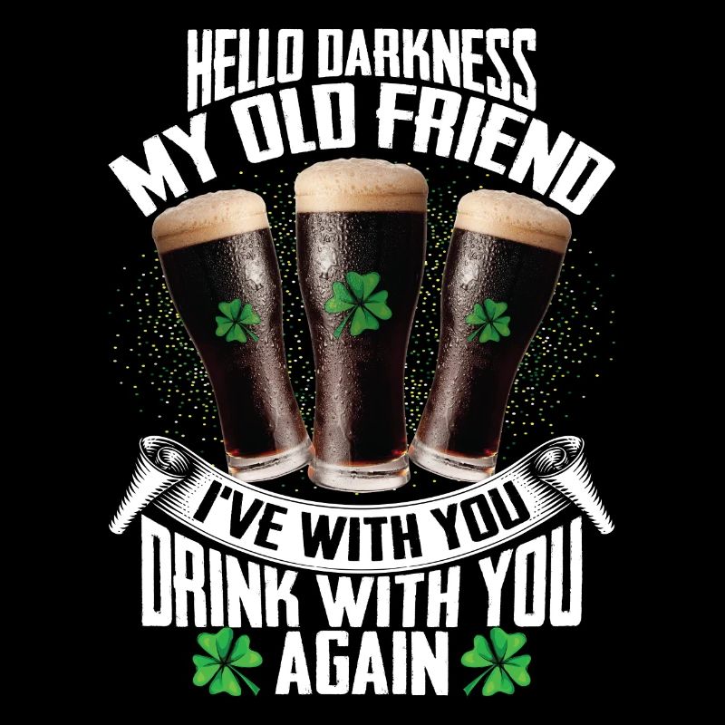 Hello Darkness My Old Friend Irish Beer Drinking