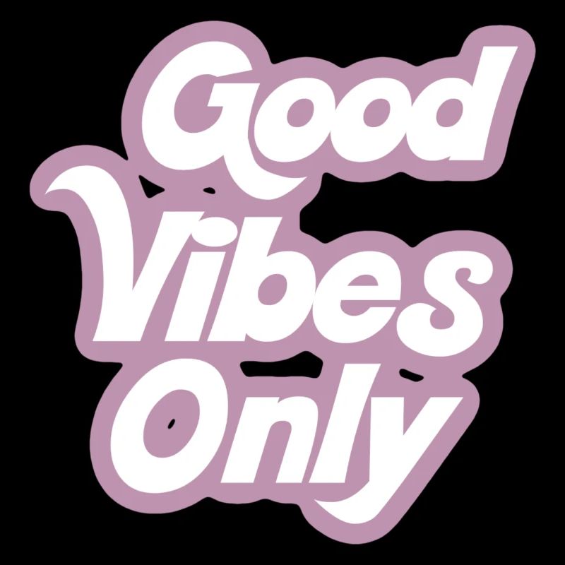 Good Vibes Only