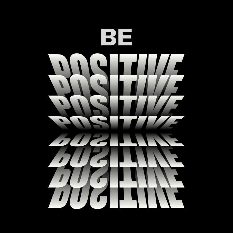 Be positive