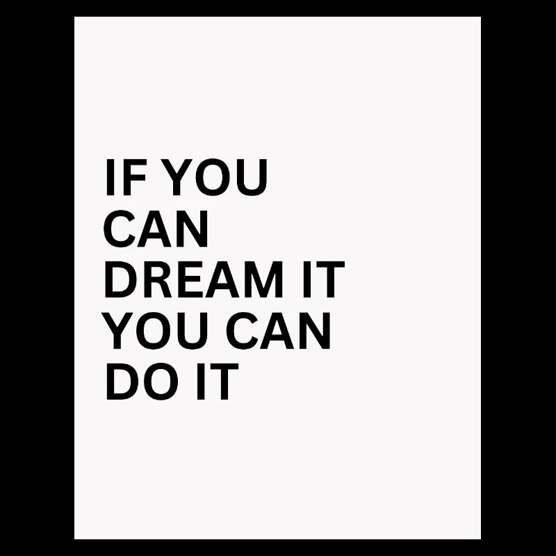 IF You Can Dream It You Can Do It