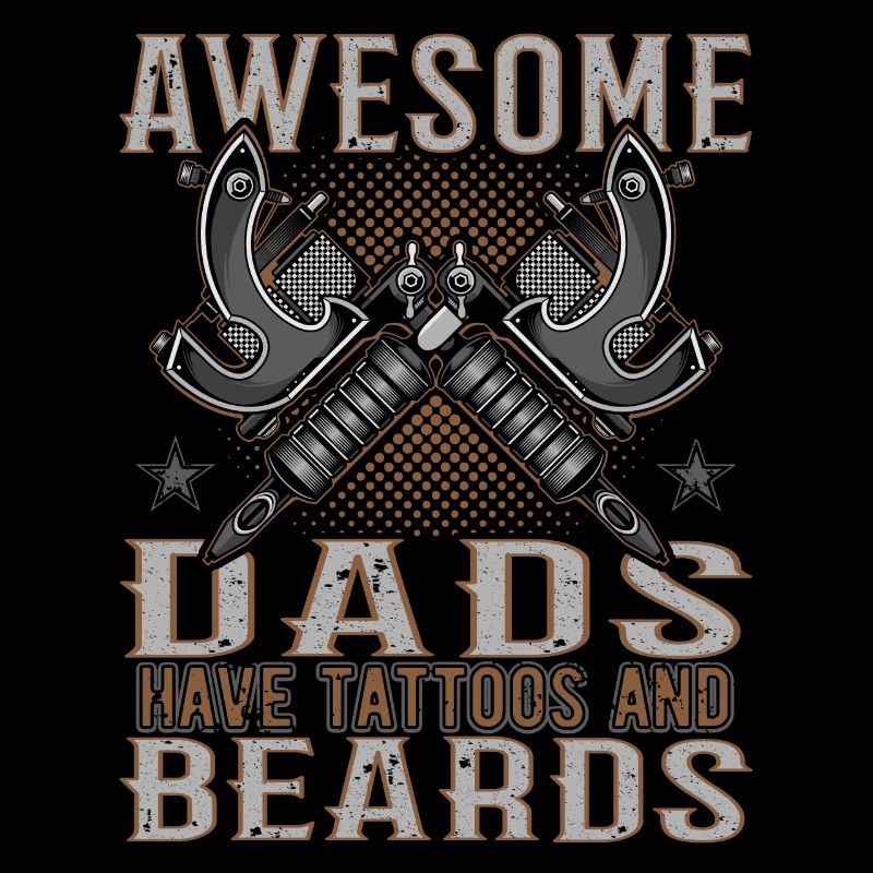 Awesome Dads have Tattoos Beards Father Tattoo Beard