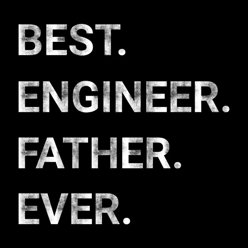 Best Engineer Father Ever