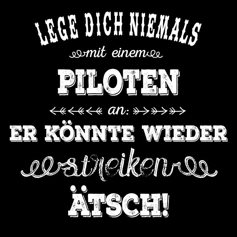 Lege dich nie mit einem Piloten an - weiß