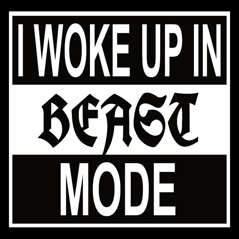 Woke up in Beaast Mode