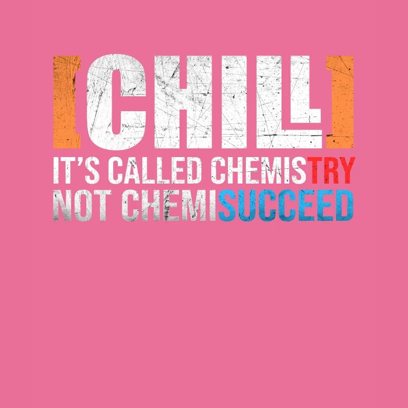 Chill Chemistry Chemisucceed Joke Science
