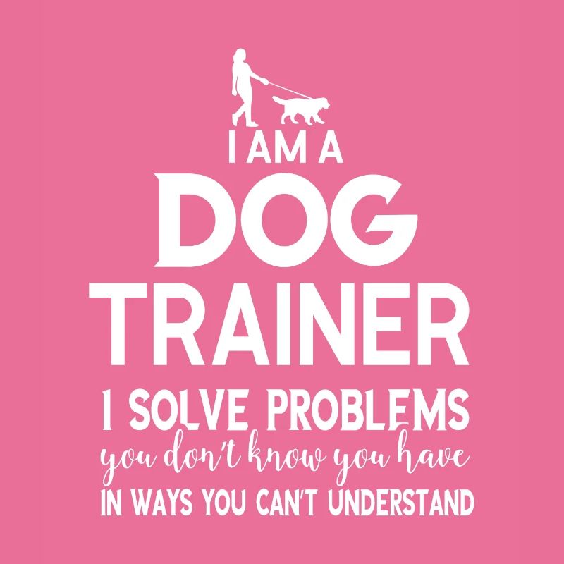 Dog Trainer Problem Solver Dog Lover Dogs