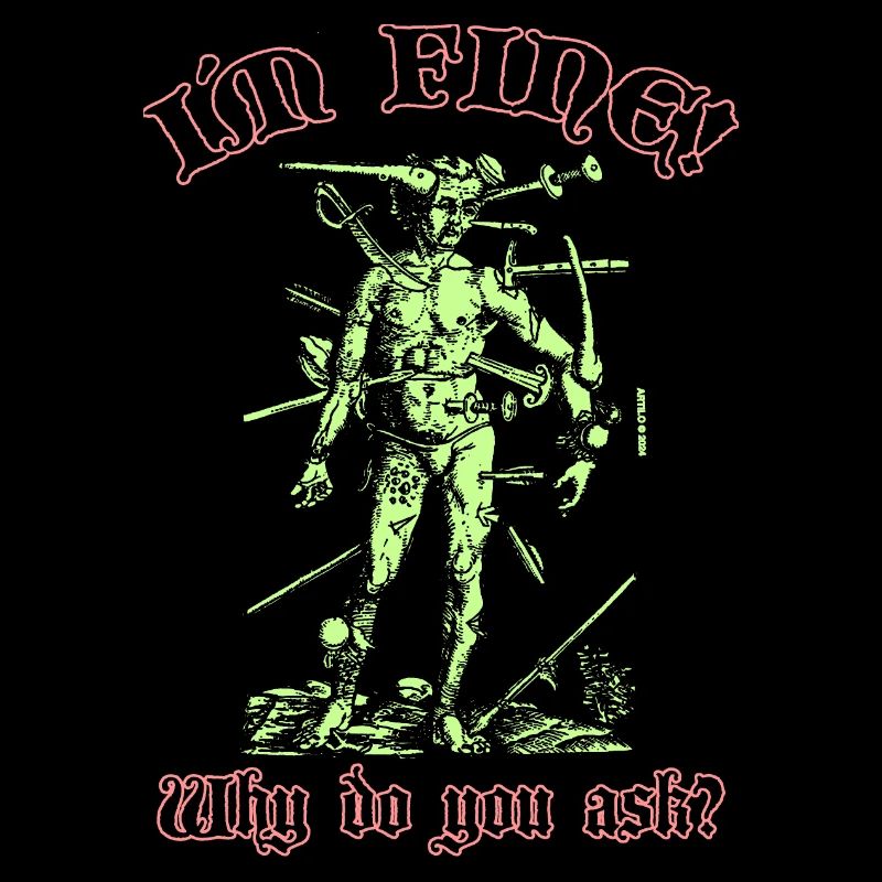 I´m fine, why do you ask?