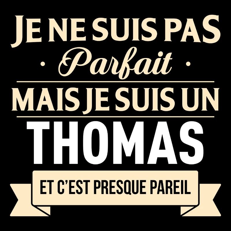 Je Ne Suis Pas Parfait Mais Je Suis Un Thomas E...
