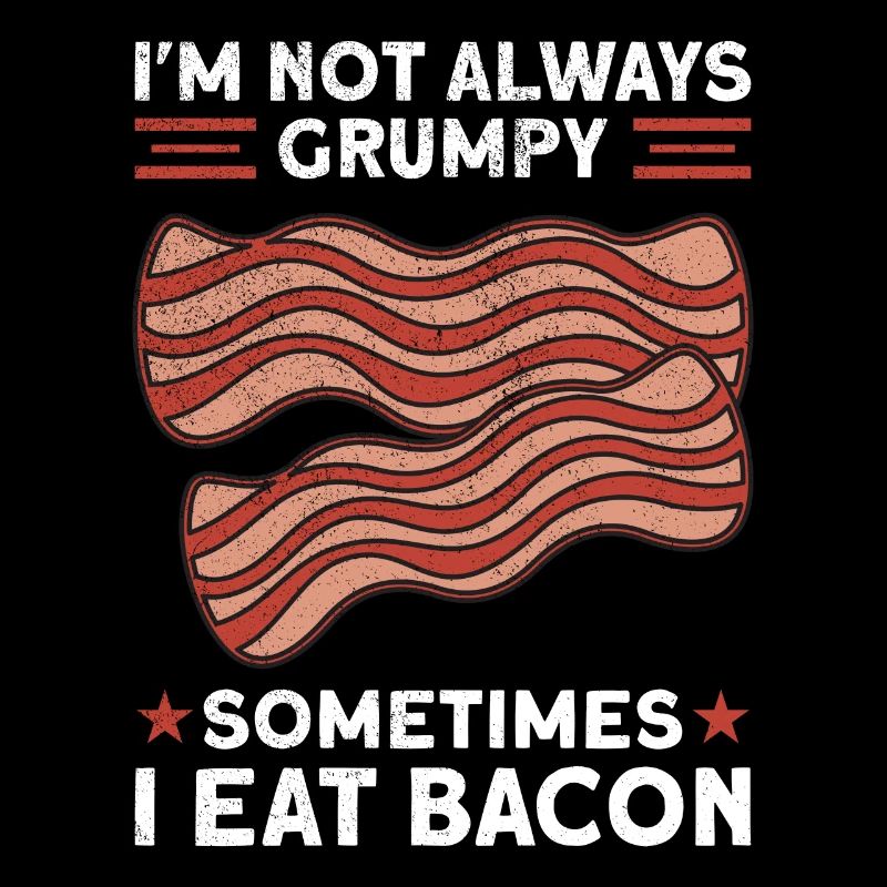 Funny Bacon Saying Crispy Bacon junk Food