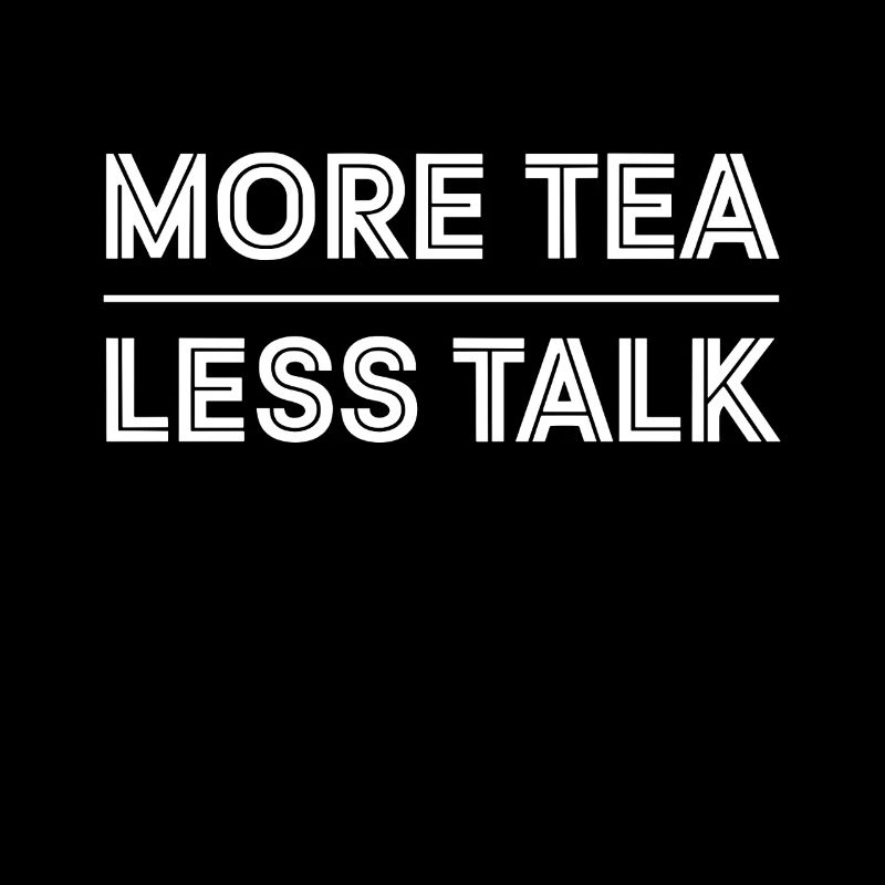 More Tea Less Talk Introvert Tea Lovers enthusiast