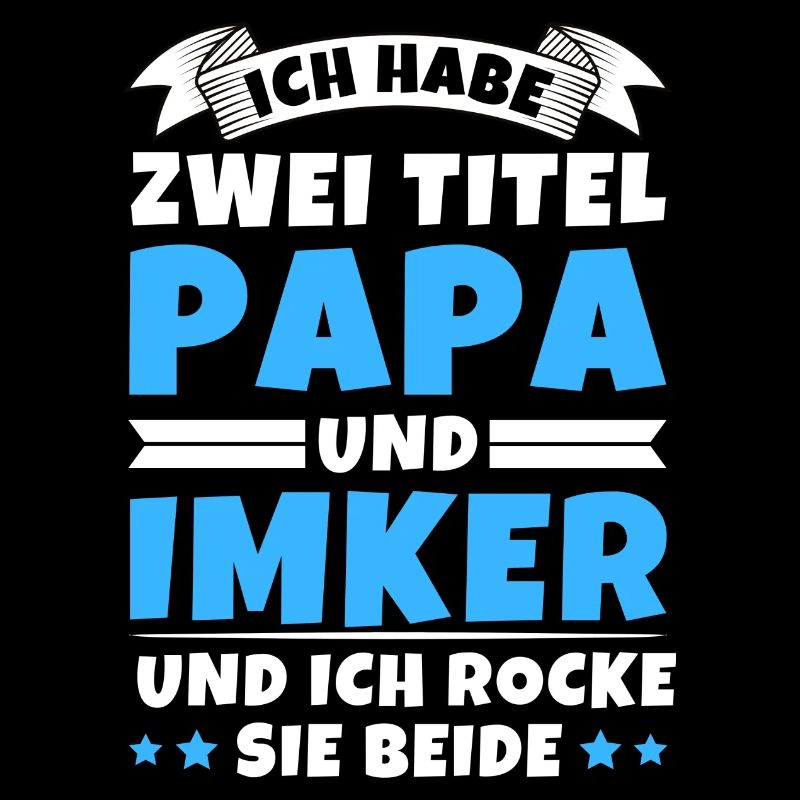 Ich habe 2 Titel Papa und Imker