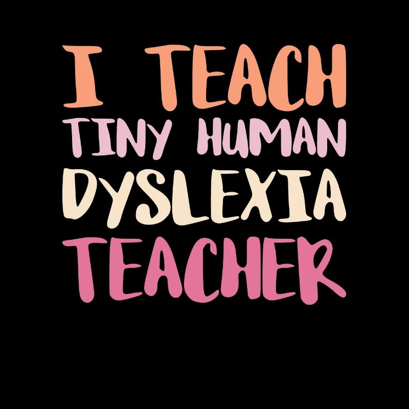 I Teach Tiny Himan Dyslexia Teacher