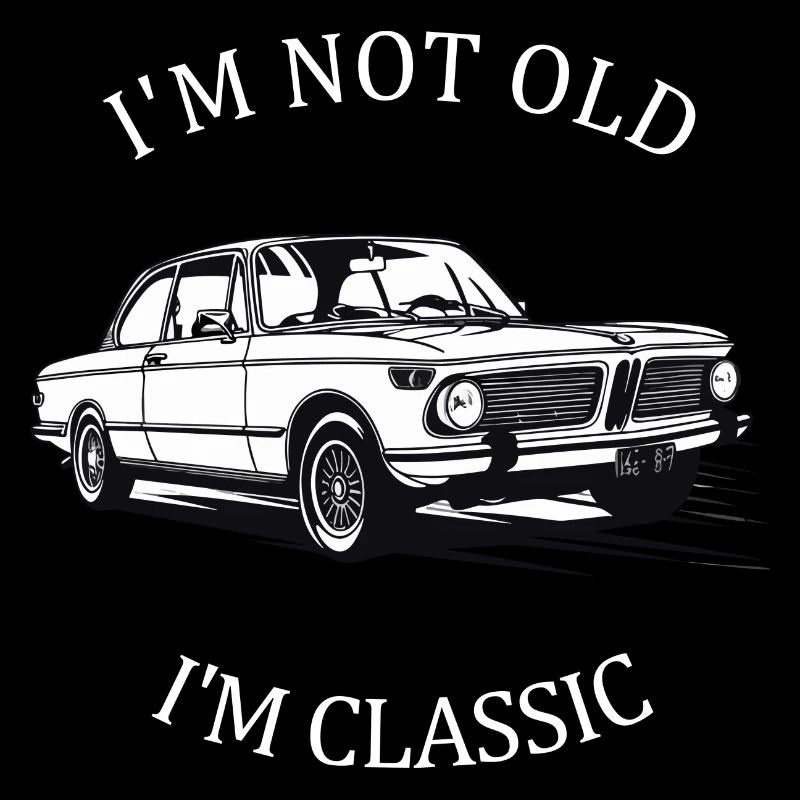 I'M NOT OLD I'M CLASSIC