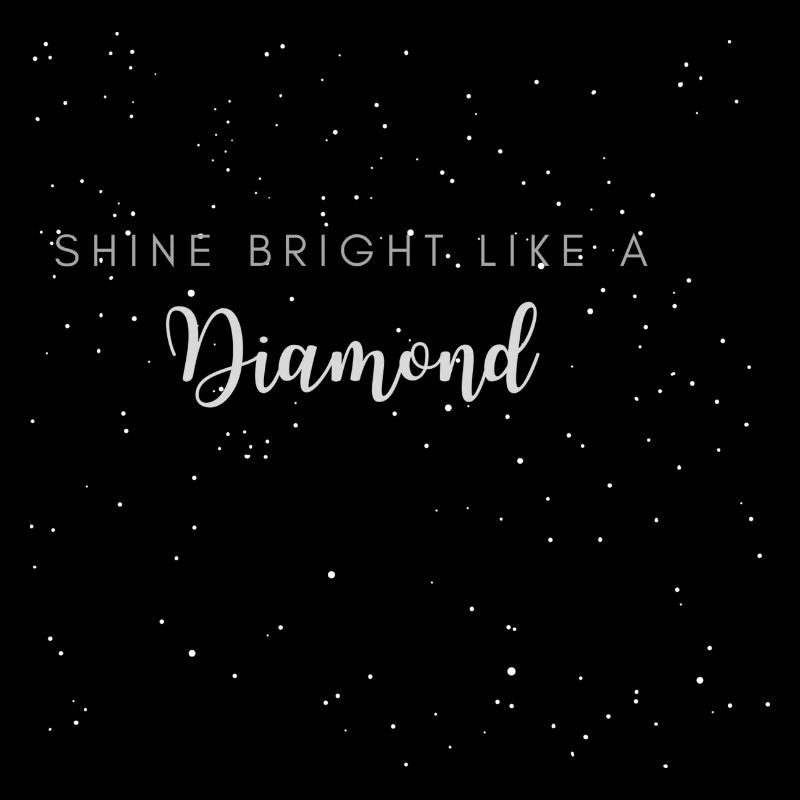 Shine bright like a Diamond
