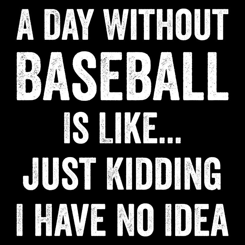 Une journée sans baseball, c’est comme un amateur de baseball