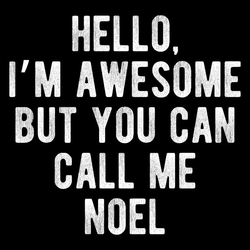 Hello I’m Awesome Call Me Noel Funny Quote