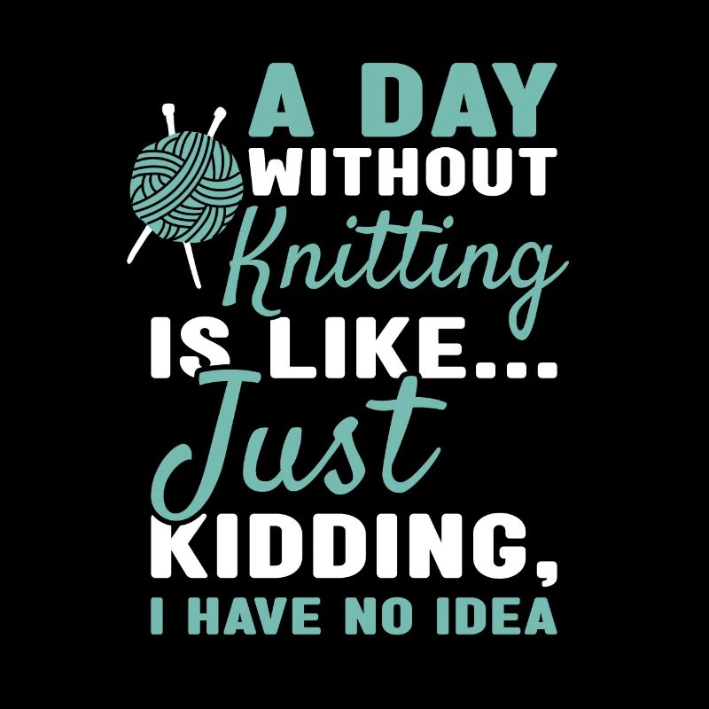Knitter A Day Without Knitting