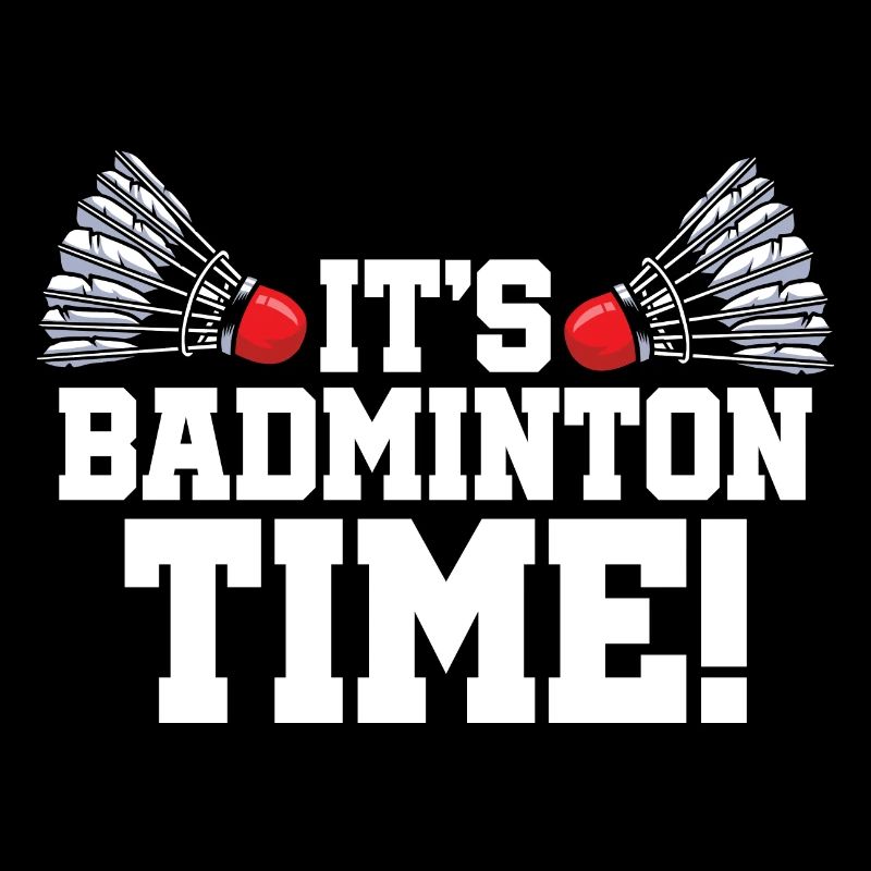 It's Badminton Time Graphic Badminton Player Shutt