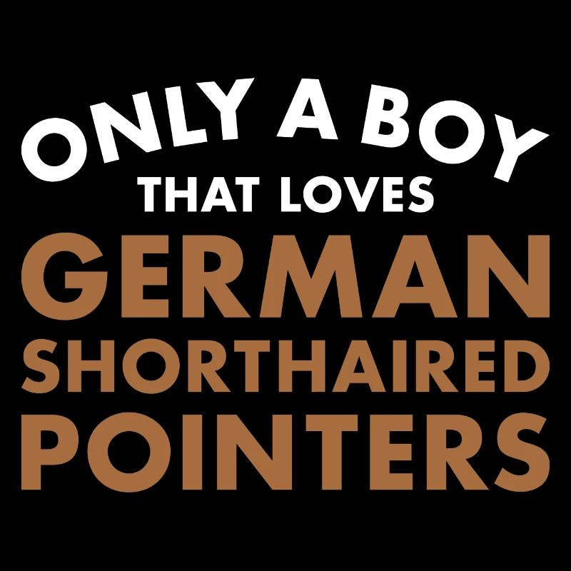 Only A Boy That Loves German Shorthaired Pointer