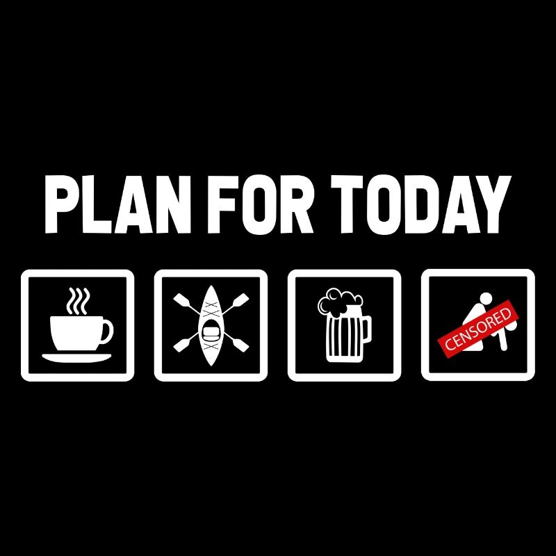 Plan For Today Kayaking Rowing Canoe Paddle Rower