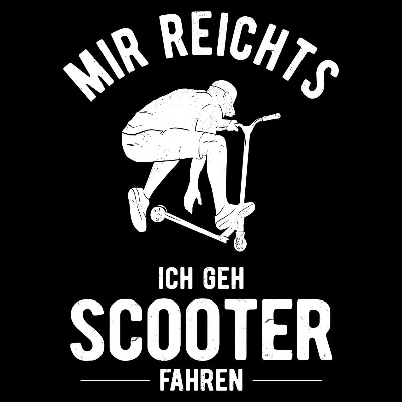 Mir Reichts Stunt Scooter Roller Tretroller Spruch