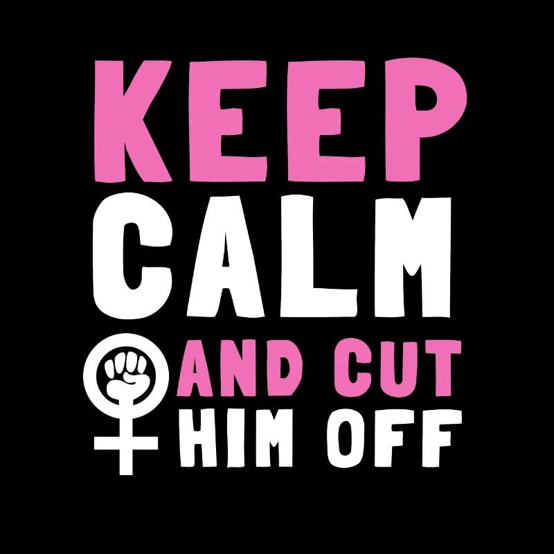 Keep Calm And Cut Him Off