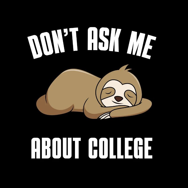 Don't ask me about college