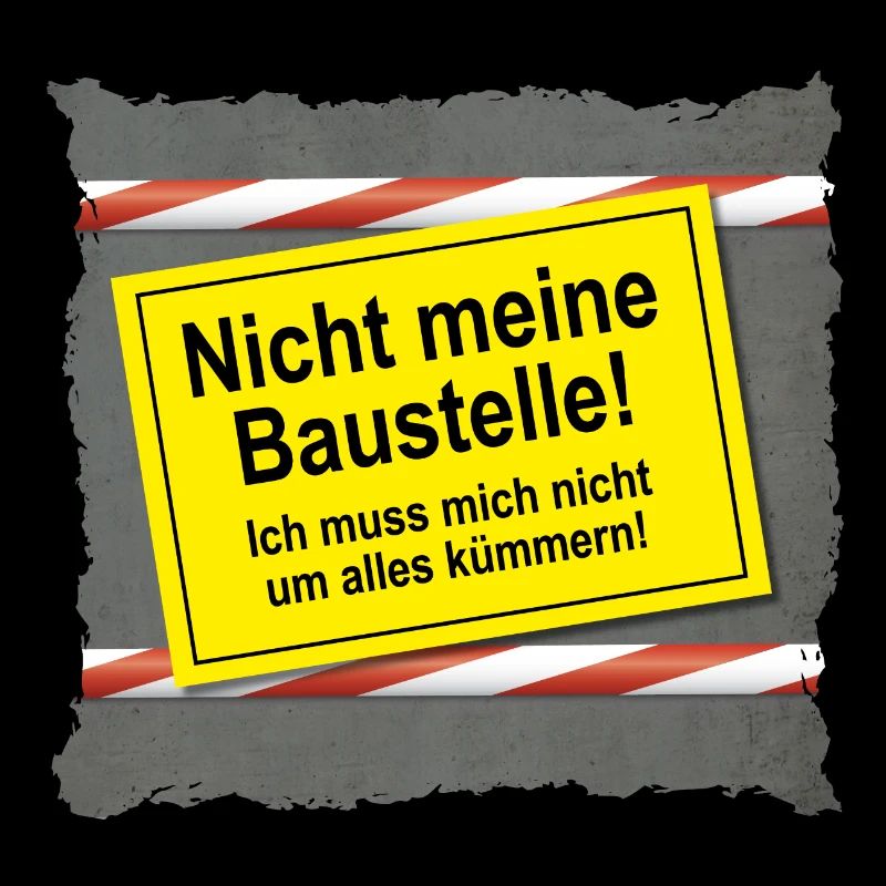 Nicht meine Baustelle