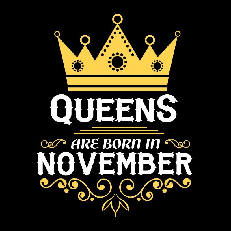Queens are born in November