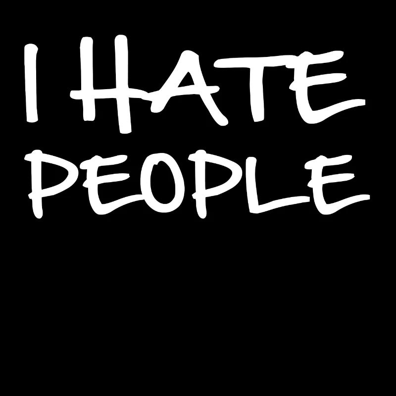 I hate people