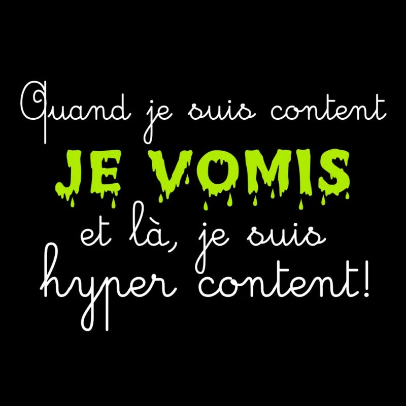 Quand je suis content je vomis et là je suis hyper