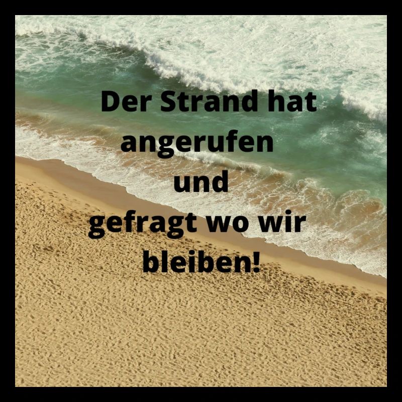 DerStrandhatangerufenundgefragtwowirbleiben!