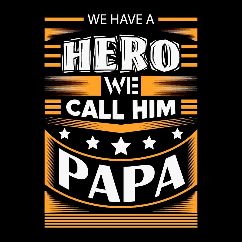 PAPA IS A HERO