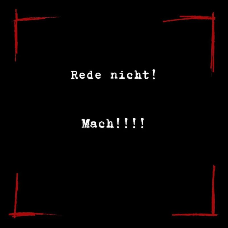 Rede nicht! Mach!