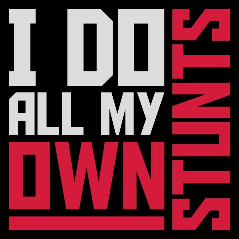 all my own stunts
