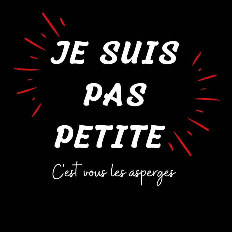 Je suis pa petite c'est vous les asperges