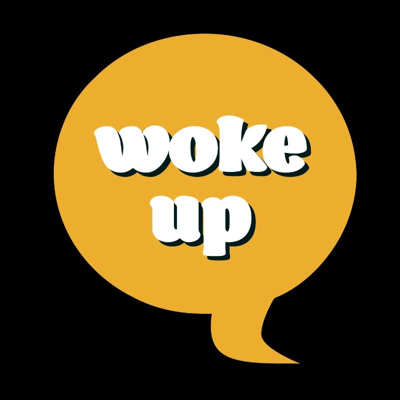 woke up