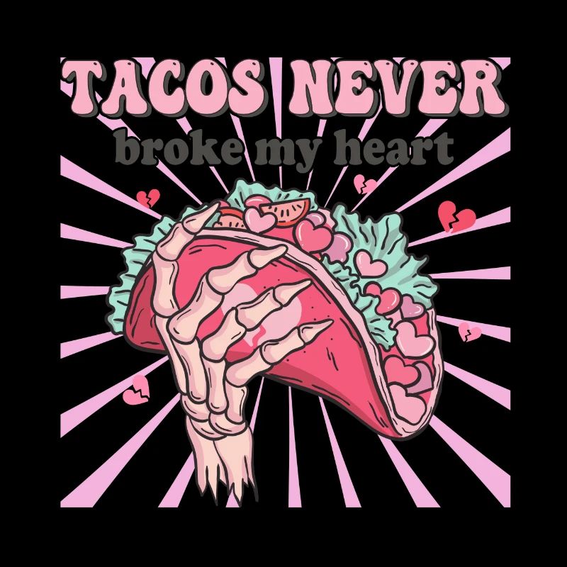 Tacos Never Broke my Heart Valentinstag