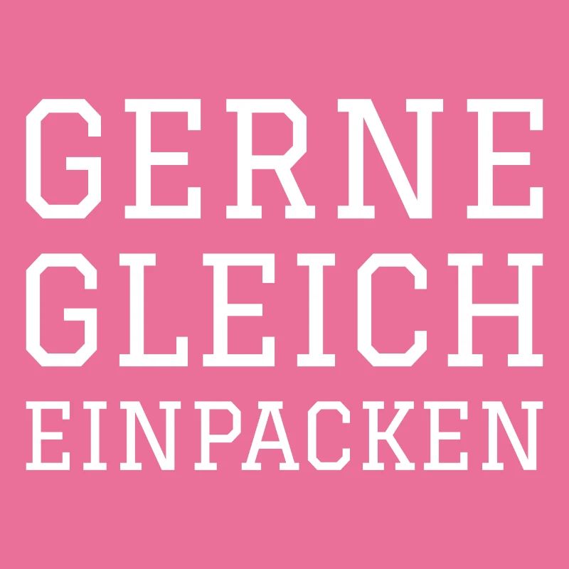 GERNE GLEICH EINPACKEN