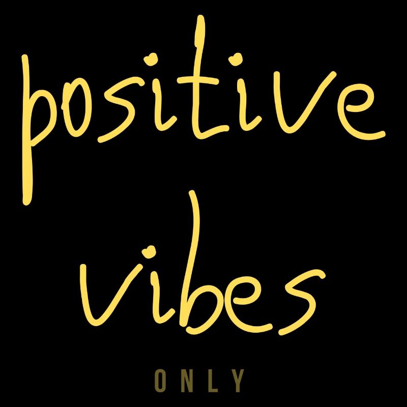 POSITIVE VIBES Only