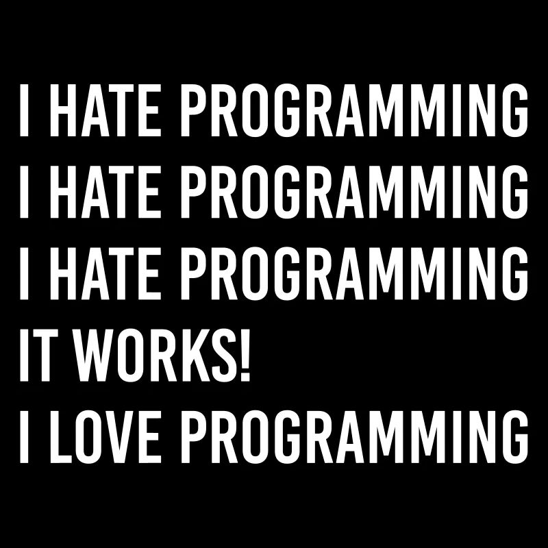 Je déteste la programmation, j'aime la programmation