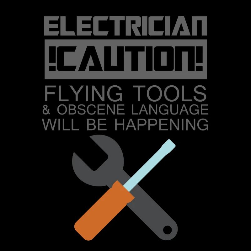 Electrician: Electrician. Caution! Flying Tools &