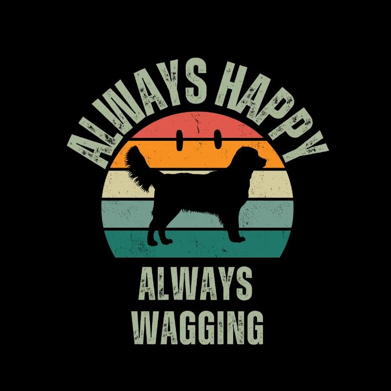 ALWAYS HAPPY ALWAYS WAGGING